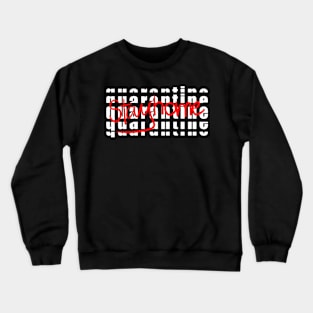 quarantine stay home Crewneck Sweatshirt